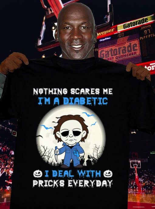 Awesome Halloween Michael Myers nothing scares me i'm a Diabetic i deal with pricks everyday shirt 3