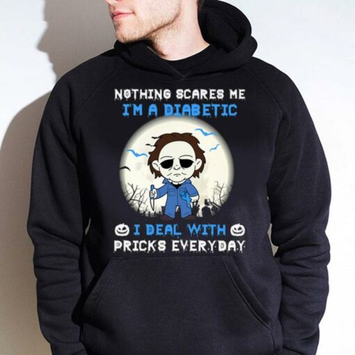 Awesome Halloween Michael Myers nothing scares me i'm a Diabetic i deal with pricks everyday shirt 4