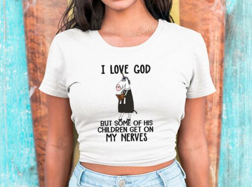 I Love God But Some Of His Children Get On My Nerves Shirt, Funny Christian Shirt, I Love God For Men Shirt 2
