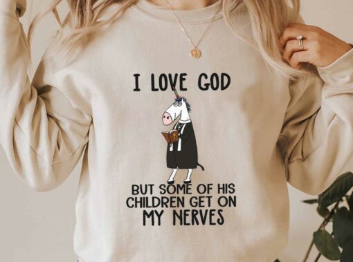 I Love God But Some Of His Children Get On My Nerves Shirt, Funny Christian Shirt, I Love God For Men Shirt 3