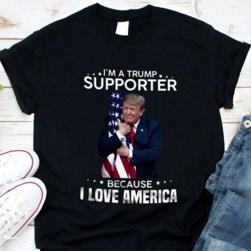 Funny I'm A Donald Trump Supporter Because I Love American Flag Shirt 1