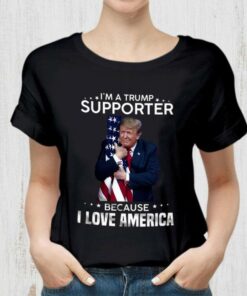 Funny I'm A Donald Trump Supporter Because I Love American Flag Shirt 5