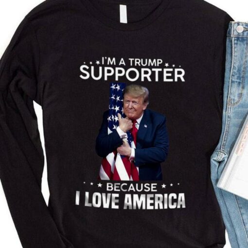 Funny I'm A Donald Trump Supporter Because I Love American Flag Shirt 4