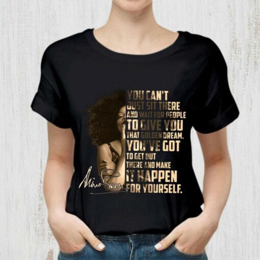 Funny Janet Jackson Signature You can't just sit there and wait for people to give you that golden dream shirt 2
