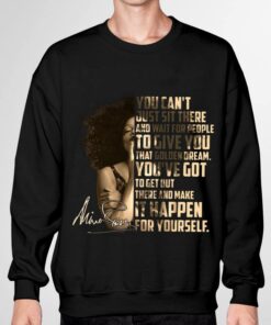 Funny Janet Jackson Signature You can't just sit there and wait for people to give you that golden dream shirt 6