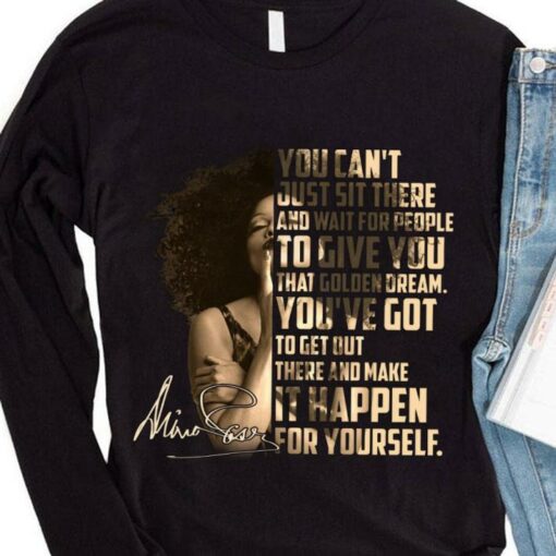 Funny Janet Jackson Signature You can't just sit there and wait for people to give you that golden dream shirt 4