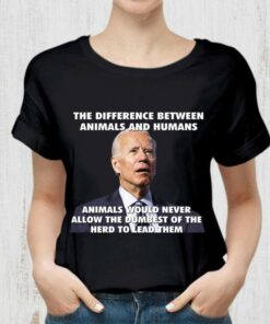 Awesome Joe Biden The Difference Between Animals And Humans Shirt 5