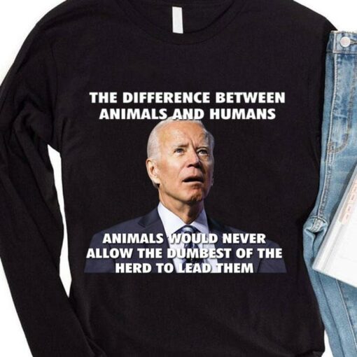 Awesome Joe Biden The Difference Between Animals And Humans Shirt 4