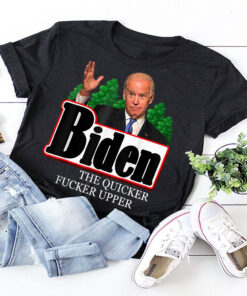 Joe Biden the quicker fucker upper funny T Shirt