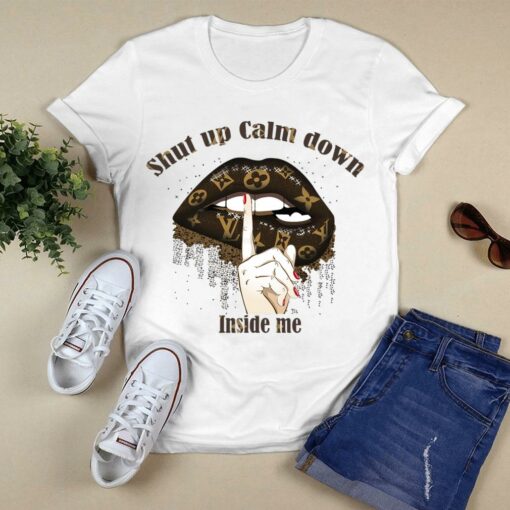 Hot Louis Vuitton mashup Lips shut up calm down inside me shirt 1