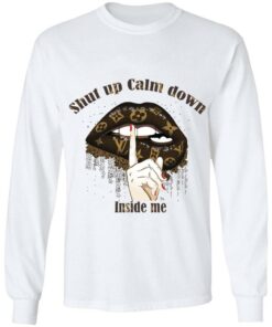 Hot Louis Vuitton mashup Lips shut up calm down inside me shirt 5