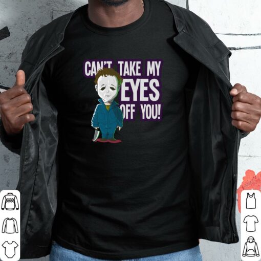 Official Michael Myers Cant Take My Eyes Off You Shirt, Chibi Michael Myers Cute Halloween Shirt 1