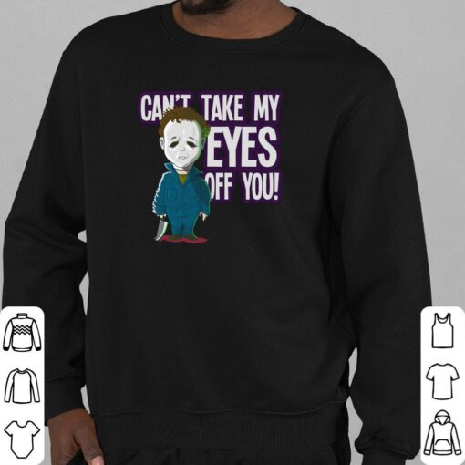 Official Michael Myers Cant Take My Eyes Off You Shirt, Chibi Michael Myers Cute Halloween Shirt 4