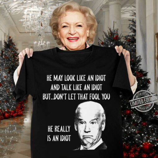 Hot President Joe Biden he really is an idiot shirt 3