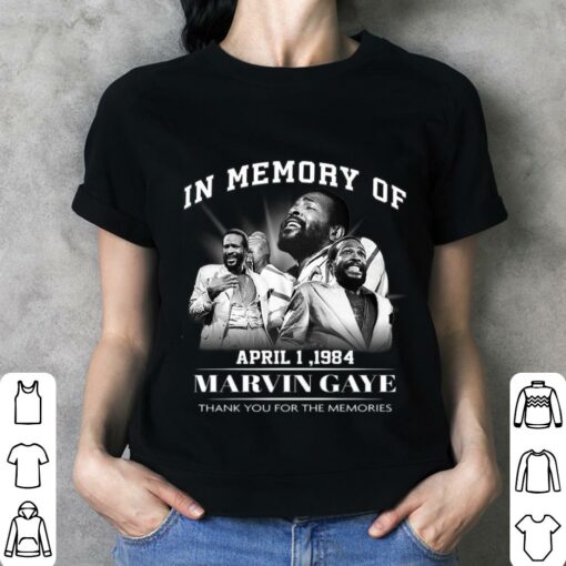 Original RIP Marvin Gaye In Memory Of April 1 1984 Thank Memories Shirt 3
