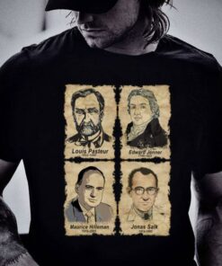 Original Scientists Louis Pasteur Edward Jenner Maurice Hilleman Jonas Salk Shirt 5