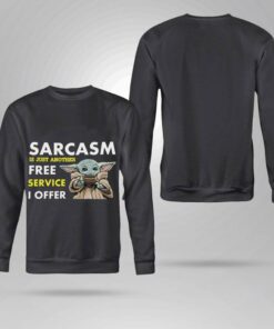 Premium Star Wars Baby Yoda Sarcasm Is Just Another Free Service I Offer Shirt 7
