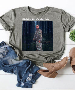 This Is The Skin Of A Killer Bella Funny Meme T-Shirt