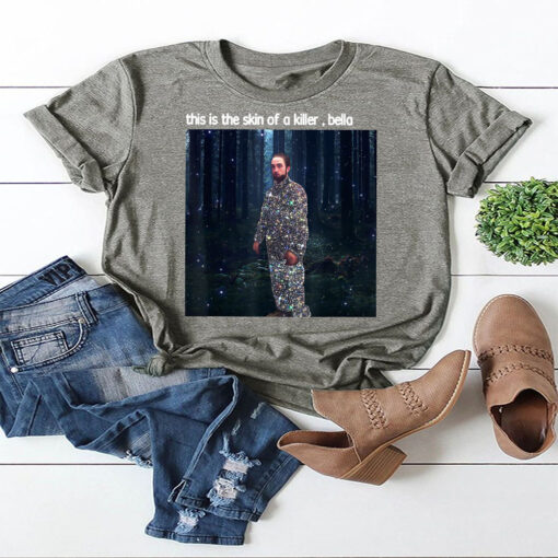 This Is The Skin Of A Killer Bella Funny Meme T-Shirt