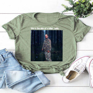 This Is The Skin Of A Killer Bella Funny Meme T-Shirt