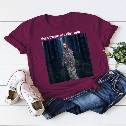 This Is The Skin Of A Killer Bella Funny Meme T-Shirt
