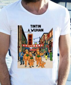 Official Tintin In Wuhan Tintin In Wuhan shirt 5