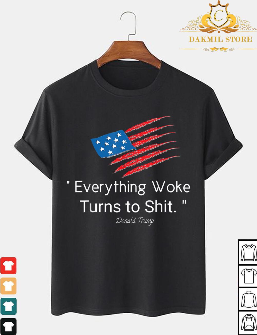 Trump Everything Woke Turns to Funny Shirt Vintage shirt, Hoodie, Sweater, Longsleeve T-Shirt For Men and Women