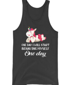 Unicorn One Day I Will Start Behaving Myself ONE Day Tank Top