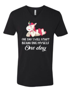 Unicorn One Day I Will Start Behaving Myself ONE Day V Neck