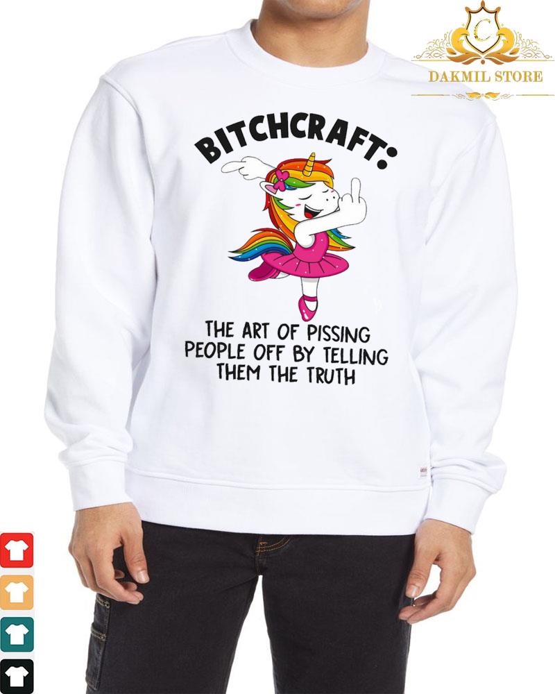 Unicorn bitchcraft the art of pissing people off by telling them the truth shirt