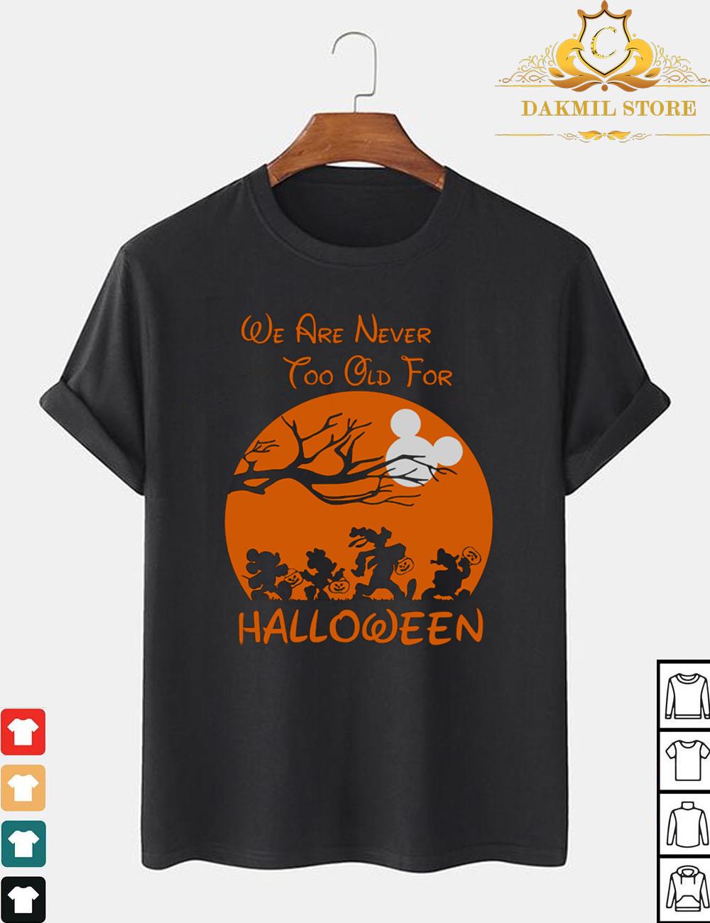 We Are Never Too Old For Halloween T Shirt