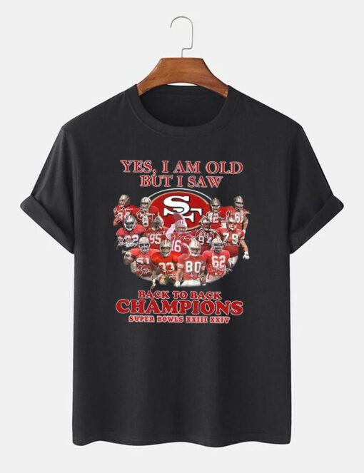 Yes I Am OLD But I Saw SF Back To Back Champions super Bowls XXIII XXIV T Shirt