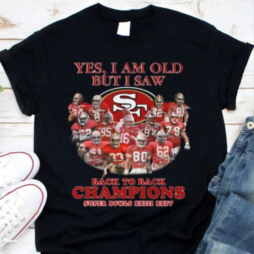 Premium Yes I Am Old But I Saw Back To Back Champions Super Bowls San Francisco 49ers Shirt 1