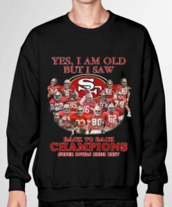 Premium Yes I Am Old But I Saw Back To Back Champions Super Bowls San Francisco 49ers Shirt 6