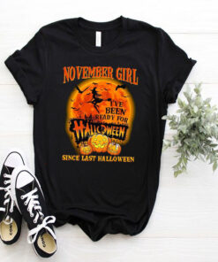 irl I've Been Ready For Halloween Since Last Halloween Shirt