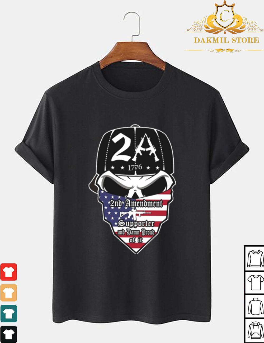 2A 1776 2nd Amendment Supporter And Damn Proud Of It Skull Shirt