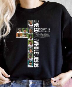 All I Need Today Is A Little Bit Of White Sox And A Whole Lot Of Jesus Shirt, White Sox Jesus For Men Shirt 6