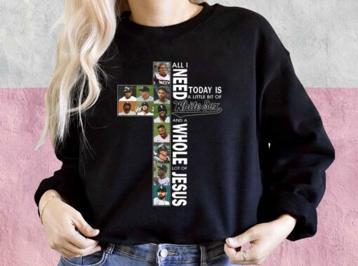 All I Need Today Is A Little Bit Of White Sox And A Whole Lot Of Jesus Shirt, White Sox Jesus For Men Shirt 3