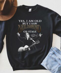 Awesome Neil Diamond Shirt, I Am old But I Saw Neil Diamond On Stage Shirt 5