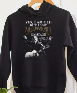 Awesome Neil Diamond Shirt, I Am old But I Saw Neil Diamond On Stage Shirt 6