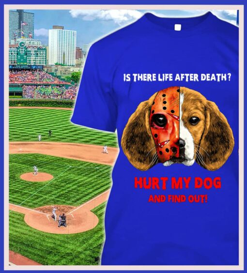 Funny Beagle face Jason Voorhees is there life after death hurt my dog and find out shirt 2