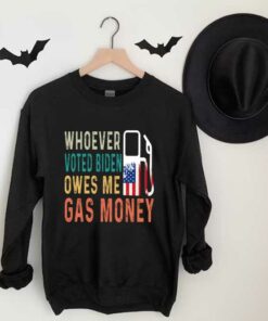 Biden Gas Money Shirt, Gas Whoever Voted Biden Owes Me Gas Money Shirt, Voted Biden Shirt 6