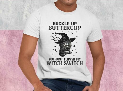 Buckle Up Buttercup You Just Flipped My Witch Switch Shirt, Halloween Cat For Men Shirt 1