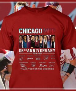 Official Chicago Med 06th anniversary 2015-2021 thank you for the memories signatures shirt 7
