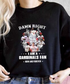 Damn Right I Am A Cardinals Fan Now And Forever Shirt, Team Cardinals Shirt, Cardinals Baseball For Men Shirt 6