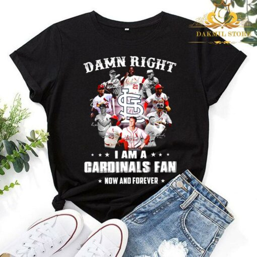 Damn Right I Am A St Louis Cardinals Legends Teams Fan Now And Forever Signatures Shirt 1