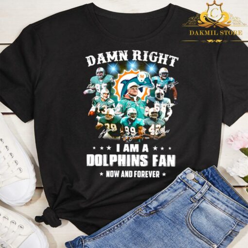 Damn right I am a Miami Dolphins fan now and forever signatures shirt,miami dolphins shirt mens,miami dolphins shirt 3