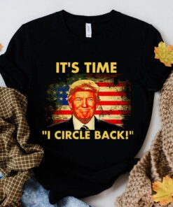 Best Donald Trump It's Time I Circle Back American Flag Shirt 1 Best Donald Trump It's Time I Circle Back American Flag Shirt 5