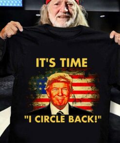 Best Donald Trump It's Time I Circle Back American Flag Shirt 2 Best Donald Trump It's Time I Circle Back American Flag Shirt 6