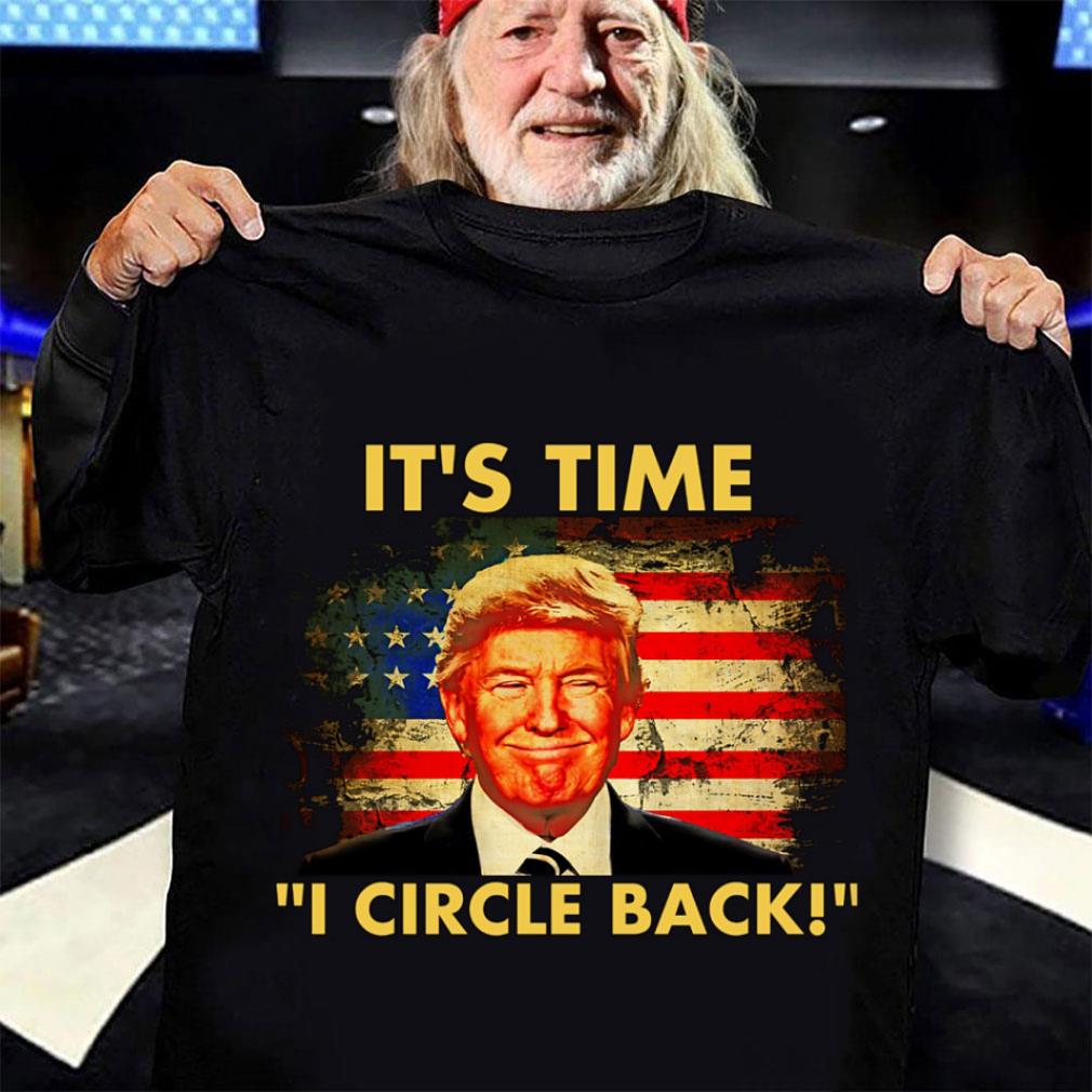 Donald Trump It's Time I Circle Back American Flag Shirt Best Donald Trump It's Time I Circle Back American Flag Shirt 3